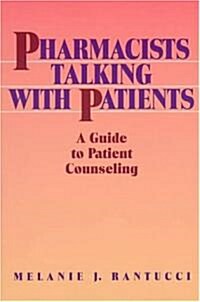 Pharmacists Talking with Patients: A Guide to Patient Counseling (Paperback)