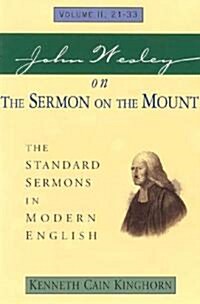 John Wesley on the Sermon on the Mount Volume 2: The Standard Sermons in Modern English Volume II, 21-33 (Paperback)