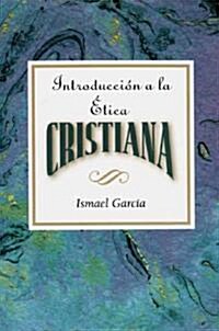 Introduccion a la Etica Cristiana Aeth: Introduction to Christian Ethics Spanish (Paperback)