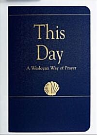 This Day (Regular Edition): A Wesleyan Way of Prayer (Paperback)