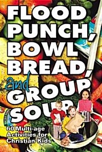Flood Punch, Bowl Bread, and Group Soup (Paperback)