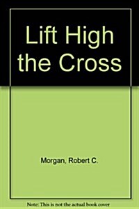 Lift High the Cross (Paperback)