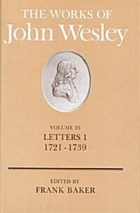 The Works of John Wesley Volume 25: Letters I (1721-1739) (Hardcover, Revised)
