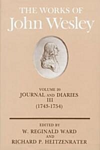 The Works of John Wesley Volume 20: Journal and Diaries III (1743-1754) (Hardcover)