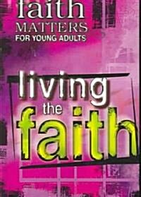 Faith Matters for Young Adults: Living the Faith (Paperback)