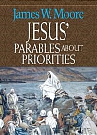 Jesus Parables about Priorities (Paperback)