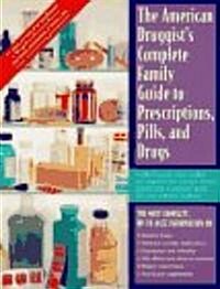 The American Druggists Complete Family Guide to Prescriptions, Pills, and Drugs (Paperback)