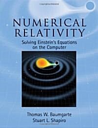 Numerical Relativity : Solving Einsteins Equations on the Computer (Hardcover)