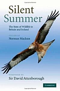 Silent Summer : The State of Wildlife in Britain and Ireland (Hardcover)