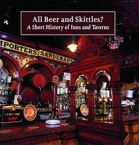 All Beer and Skittles?: A Short History of Inns and Taverns (Paperback)