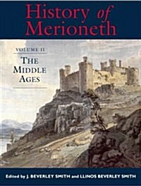 A History of Merioneth: Middle Ages v.2 (Hardcover)