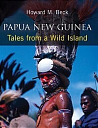 Papua New Guinea: Tales from a Wild Island (Hardcover)