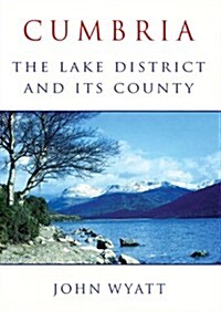 Cumbria : The Lake District and Its County (Paperback)