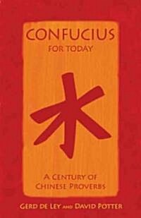 Confucius for Today : A Century of Chinese Proverbs (Paperback)