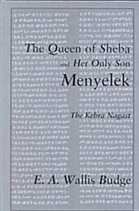 The Queen of Sheba and her only Son Menyelek : The Kebra Nagast (Hardcover)