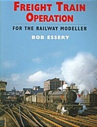 Freight Train Operation for the Railway Modeller (Paperback)