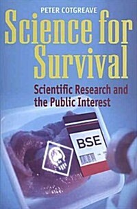 Science for Survival : Scientific Research and the Public Interest (Hardcover)