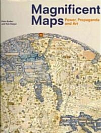 Magnificent Maps : Power, Propaganda and Art (Hardcover)