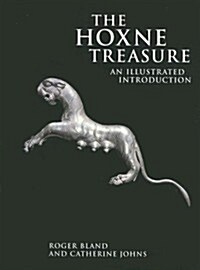 The Hoxne Treasure: An Illustrated Introduction (Hardcover)