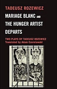 Mariage Blanc & the Huger Artist Departs : Two Plays by Tadeusz Rozewicz (Paperback)