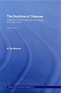 The Doctrine of Chances : A Method of Calculating the Probabilities of Events in Play (Hardcover)