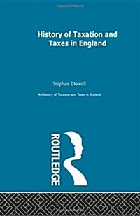 History of Taxation and Taxes in England Volumes 1-4 (Hardcover)