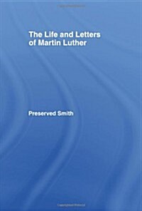 The LIfe and Letters of Martin Luther (Hardcover)