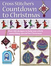 A Cross Stitchers Countdown to Christmas : Over 225 Festive Designs and Ideas (Paperback)