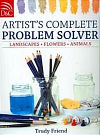 Artists Complete Problem Solver : Landscapes, Flowers, Animals (Paperback)