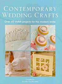 The Contemporary Wedding Crafts : Over 40 Stylish Projects for the Modern Bride (Paperback)