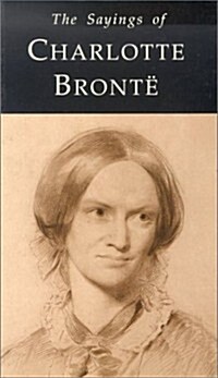 The Sayings of Charlotte Bronte (Paperback)