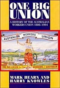 One Big Union : A History of the Australian Workers Union 1886-1994 (Hardcover)