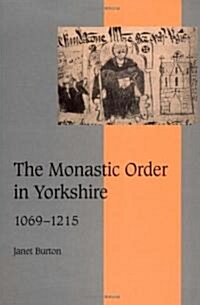 The Monastic Order in Yorkshire, 1069–1215 (Hardcover)