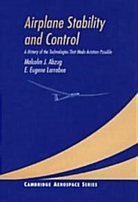Airplane Stability and Control: A History of the Technologies That Made Aviation Possible (Hardcover)