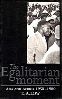 The Egalitarian Moment : Asia and Africa, 1950–1980 (Paperback)
