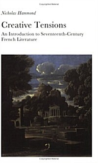Creative Tensions : Introduction to Seventeenth-century French Literature (Paperback)