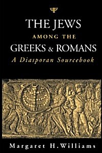 The Jews Among the Greeks and Romans : A Diasporan Sourcebook (Paperback)