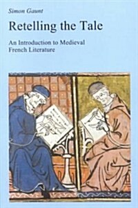 Retelling the Tale : An Introduction to Medieval French Literature (Paperback)