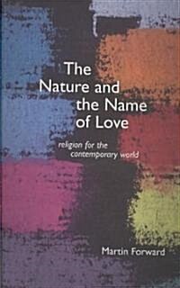 The Nature and Name of Love: Religion for the Contemporary World (Paperback)