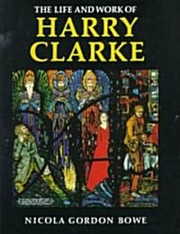 The Life and Work of Harry Clarke (Hardcover, Reprint)