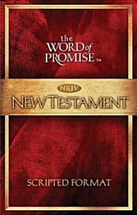 The Word of Promise Scripted New Testament-NKJV (Paperback)