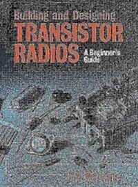 Building and Designing Transistor Radios : A Beginners Guide (Hardcover)