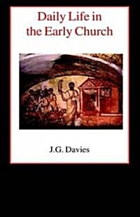 Daily Life in the Early Church : Studies in the Church Social History of the First Five Centuries (Hardcover)