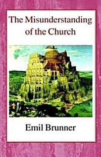The Misunderstanding of the Church (Hardcover)