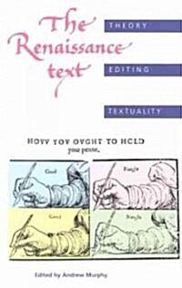 The Renaissance Text : Theory, Editing, Textuality (Paperback)