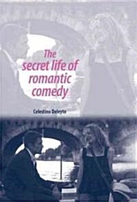 The Secret Life of Romantic Comedy (Hardcover)