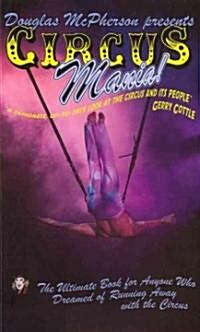 Circus Mania : The Ultimate Book for Anyone Who Dreamed of Running Away with the Circus (Paperback)