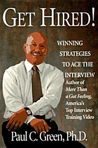 Get Hired!: Winning Strategies to Ace the Interview (Paperback)