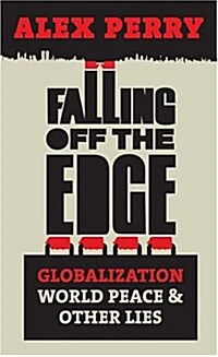 Falling Off the Edge : Globalization, World Peace and Other Lies (Paperback, Export ed)