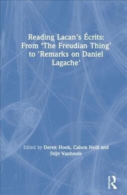 Reading Lacans Ecrits: From ‘The Freudian Thing’ to Remarks on Daniel Lagache (Hardcover)